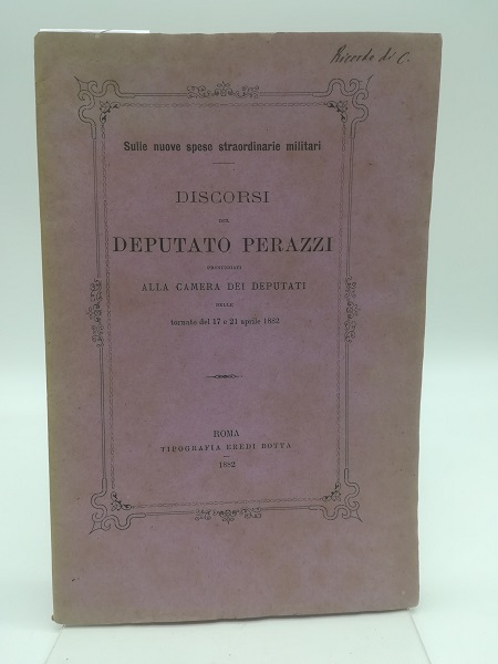 Sulle nuove spese straordinarie militari. Discorsi del Deputato Perazzi pronunziati alla Camera dei Deputati